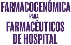 Curso de Capacitación en Farmacogenómica para Farmacéuticos de Hospital